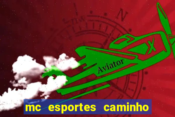 mc esportes caminho da sorte